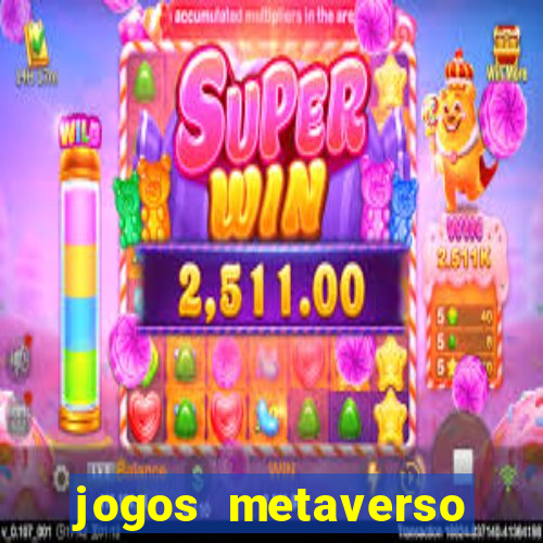 jogos metaverso para ganhar dinheiro
